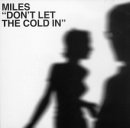 Don't Let The Cold In^MILES